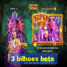 3 bilhoes bets